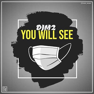دانلود آهنگ دی جی ام ۲ (DJM2) به نام You Will See